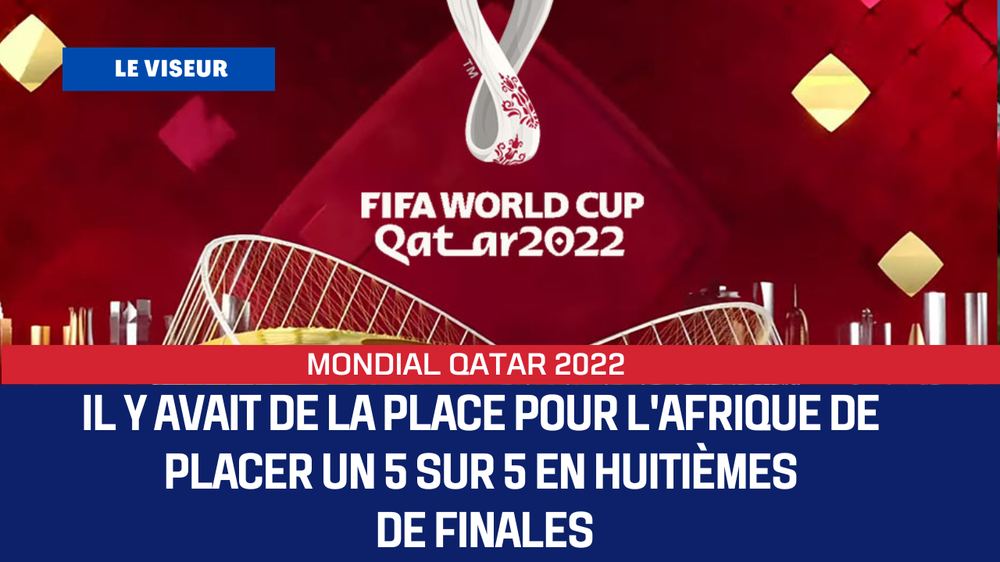 Qatar 2022 : il y avait de la place pour l'Afrique